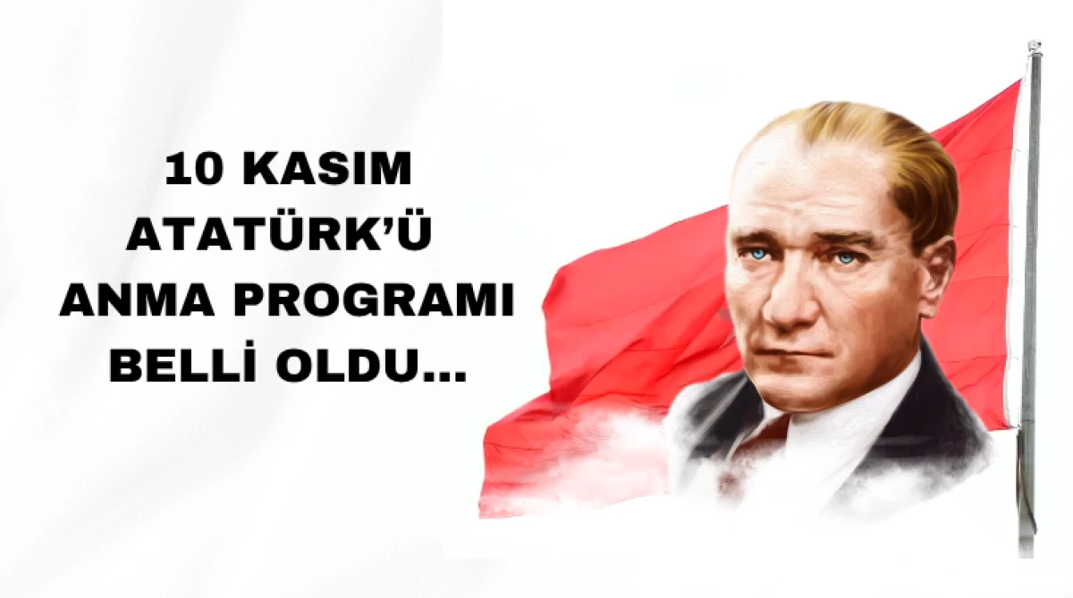  Gölbaşı'nda 10 Kasım Atatürk’ü Anma Programı belli oldu...