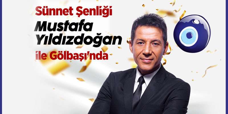 Sünnet Şöleninde de; Mustafa Yıldızdoğan Sahnede…