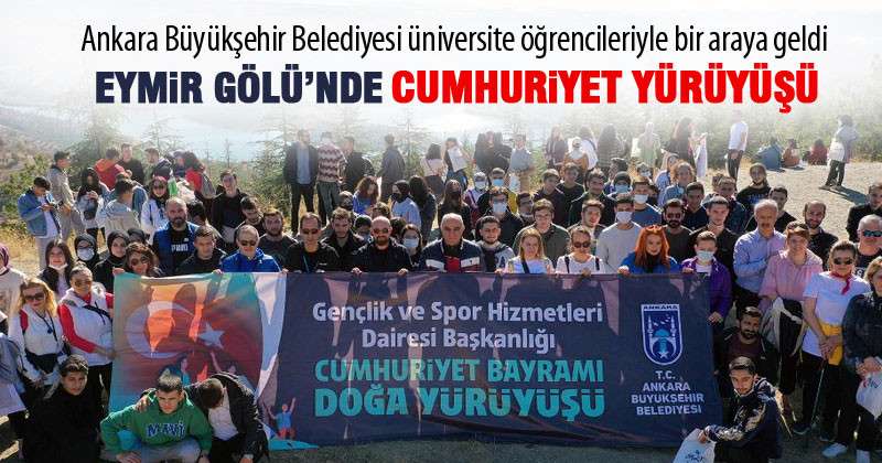 Üniversite Öğrencileri Eymir'de Cumhuriyet için yürüdü