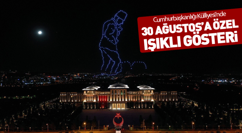 30 Ağustos'a Özel ışıklı gösteri beğeni topladı