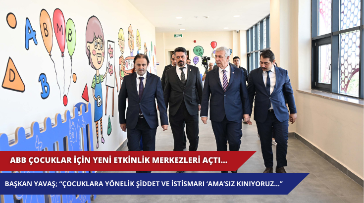 ABB çocuklar için yeni etkinlik merkezleri açtı… Başkan Yavaş; “Çocuklara yönelik şiddet ve istismarı ‘ama’sız kınıyoruz…”