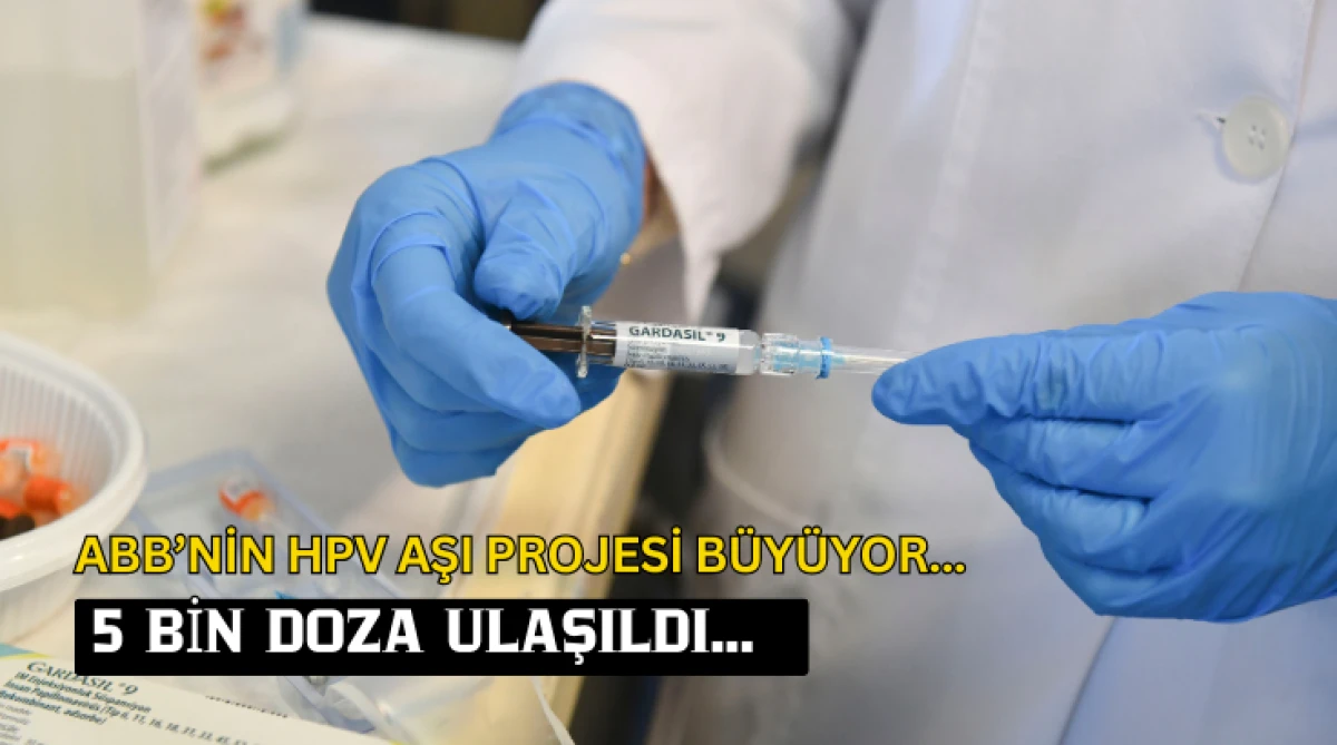 ABB&rsquo;nin HPV aşı projesi b&uuml;y&uuml;yor... 5 bin doza ulaşıldı...