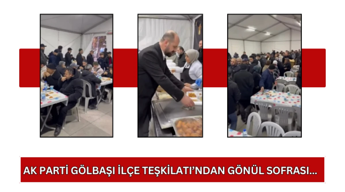 AK Parti G&ouml;lbaşı İl&ccedil;e Teşkilatı&rsquo;ndan G&ouml;n&uuml;l Sofrası...