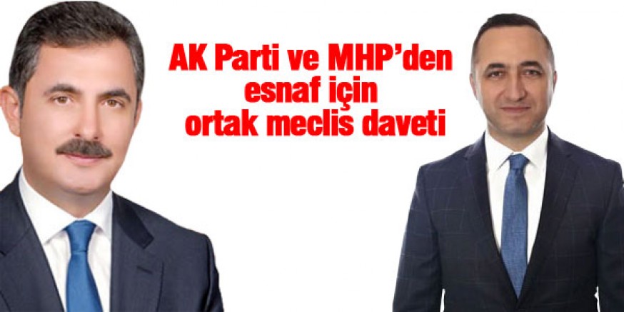AK Parti ve MHP’den esnaf için ortak meclis daveti