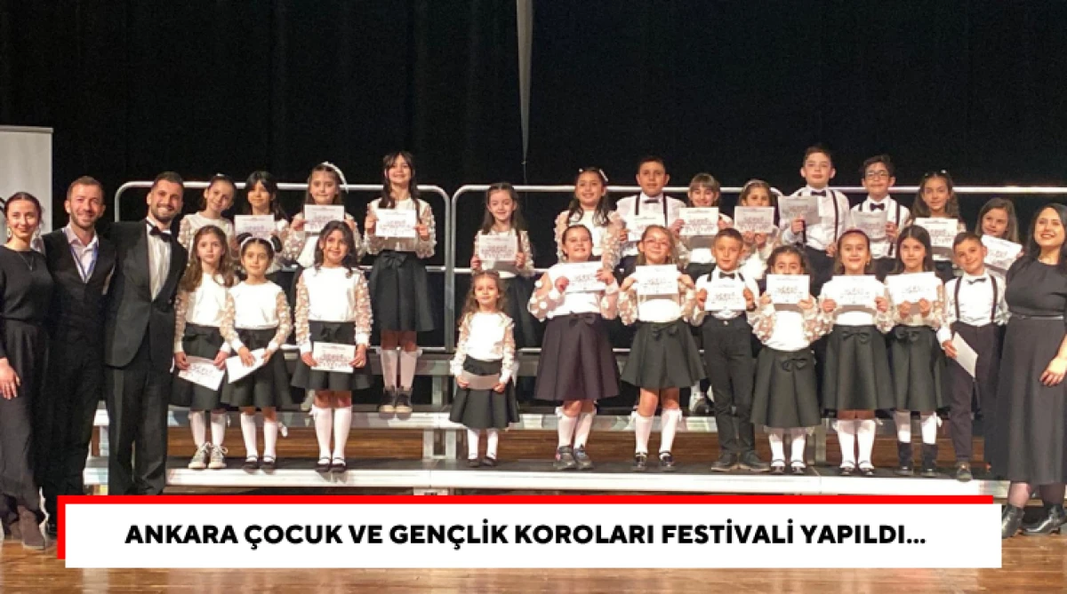 Ankara &Ccedil;ocuk ve Gen&ccedil;lik Koroları Festivali Yapıldı... 