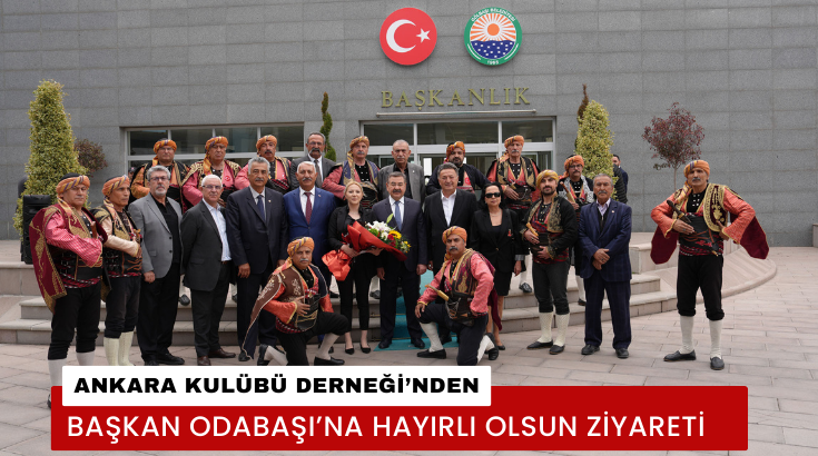Ankara Kulübü Derneği’nden Başkan Odabaşı’na hayırlı olsun ziyareti...
