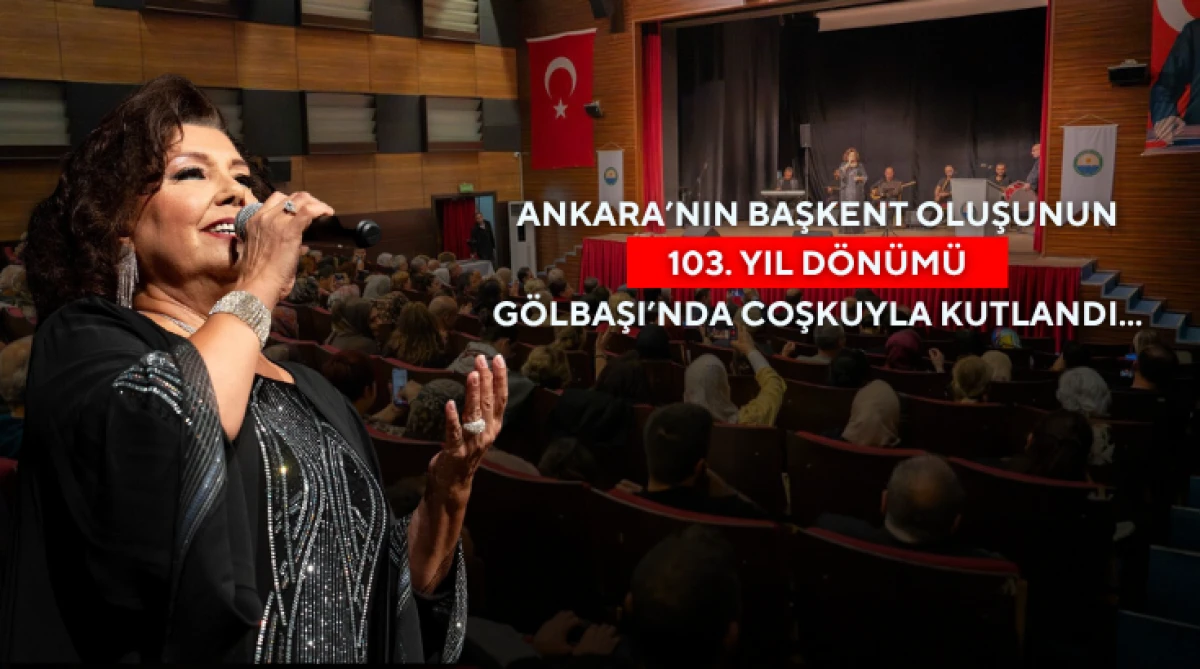 Ankara&rsquo;nın Başkent Oluşunun 103. Yıl d&ouml;n&uuml;m&uuml; G&ouml;lbaşı&rsquo;nda Coşkuyla Kutlandı...
