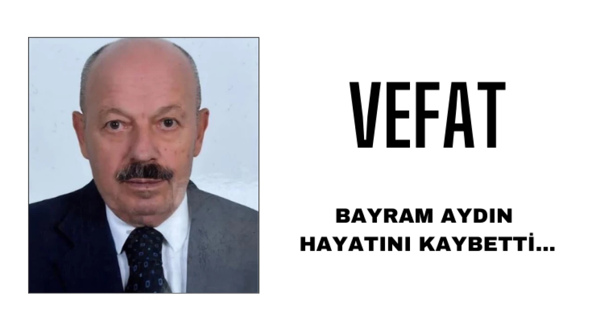 Bayram Aydın Hayatını Kaybetti...