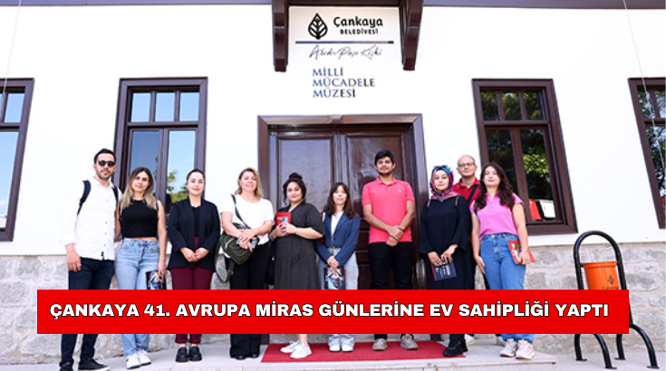 Çankaya 41. Avrupa Miras Günlerine ev sahipliği yaptı...