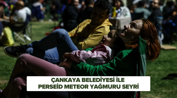Çankaya Belediyesi ile Perseid Meteor Yağmuru seyri…