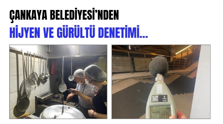 Çankaya Belediyesi’nden hijyen ve gürültü denetimi…