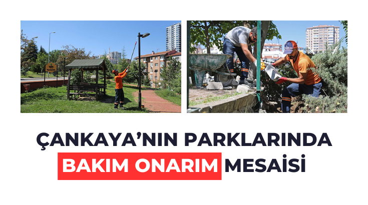 Çankaya’nın parklarında bakım onarım mesaisi…