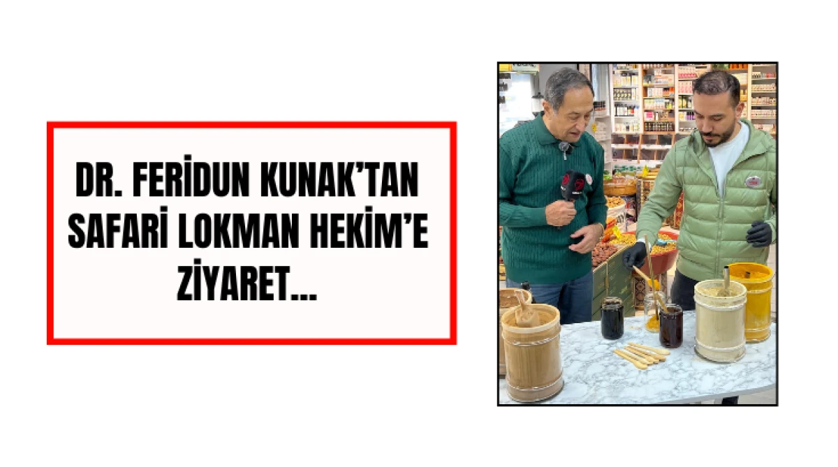 Dr. Feridun Kunak&rsquo;tan Safari Lokman Hekim&rsquo;e Ziyaret...