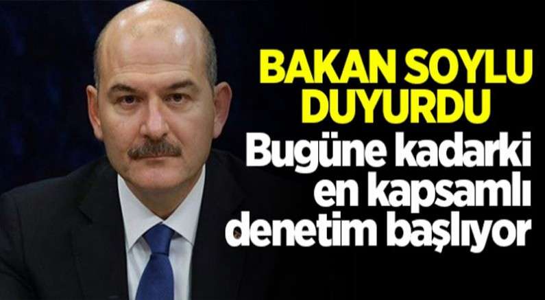 En kapsamlı denetim başlıyor