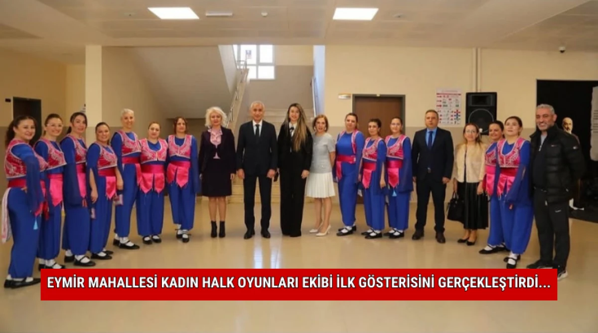 Eymir Mahallesi Kadın Halk Oyunları Ekibi İlk G&ouml;sterisini Ger&ccedil;ekleştirdi...