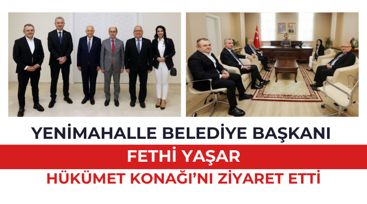 Fethi Yaşar Yenimahalle Hükümet Konağı’nı ziyaret etti…
