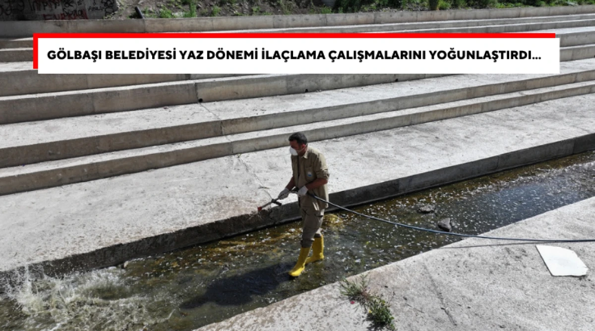  G&ouml;lbaşı Belediyesi Yaz D&ouml;nemi İla&ccedil;lama &Ccedil;alışmalarını Yoğunlaştırdı...