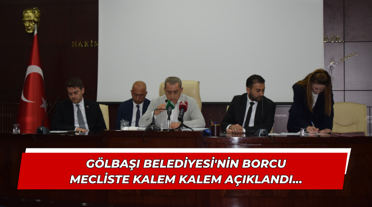 G&ouml;lbaşı Belediyesi'nin borcu mecliste kalem kalem a&ccedil;ıklandı...