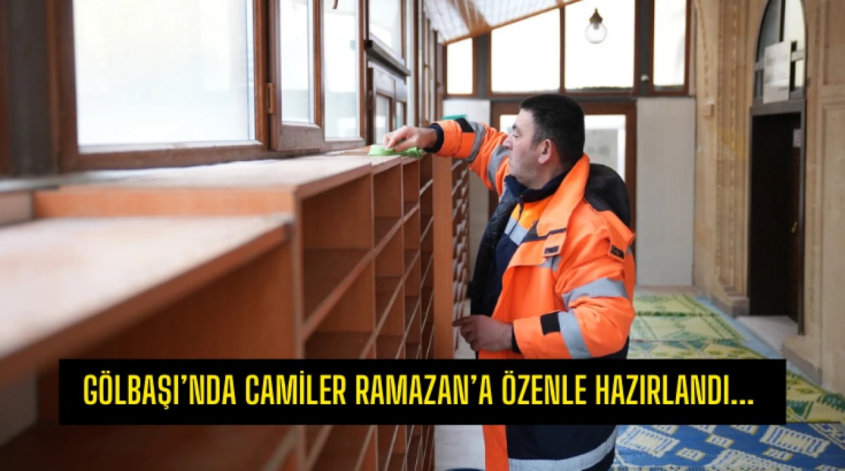G&ouml;lbaşı&rsquo;nda Camiler Ramazan&rsquo;a &Ouml;zenle Hazırlandı...