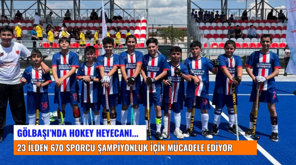  G&ouml;lbaşı&rsquo;nda Hokey Heyecanı...  23 İlden 670 Sporcu Şampiyonluk İ&ccedil;in M&uuml;cadele Ediyor...