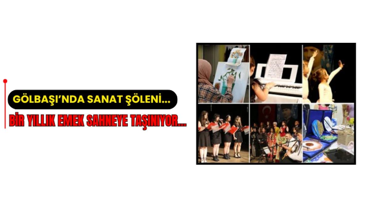 G&ouml;lbaşı&rsquo;nda Sanat Ş&ouml;leni...  Bir Yıllık Emek Sahneye Taşınıyor...