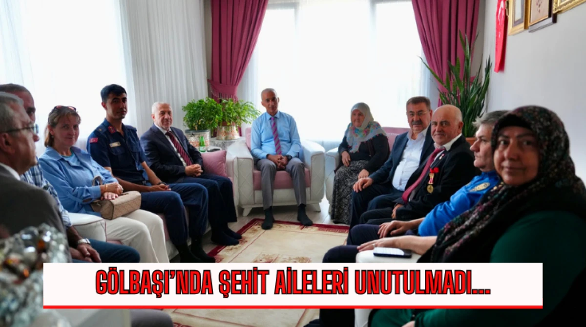 G&ouml;lbaşı&rsquo;nda Şehit Aileleri Unutulmadı...