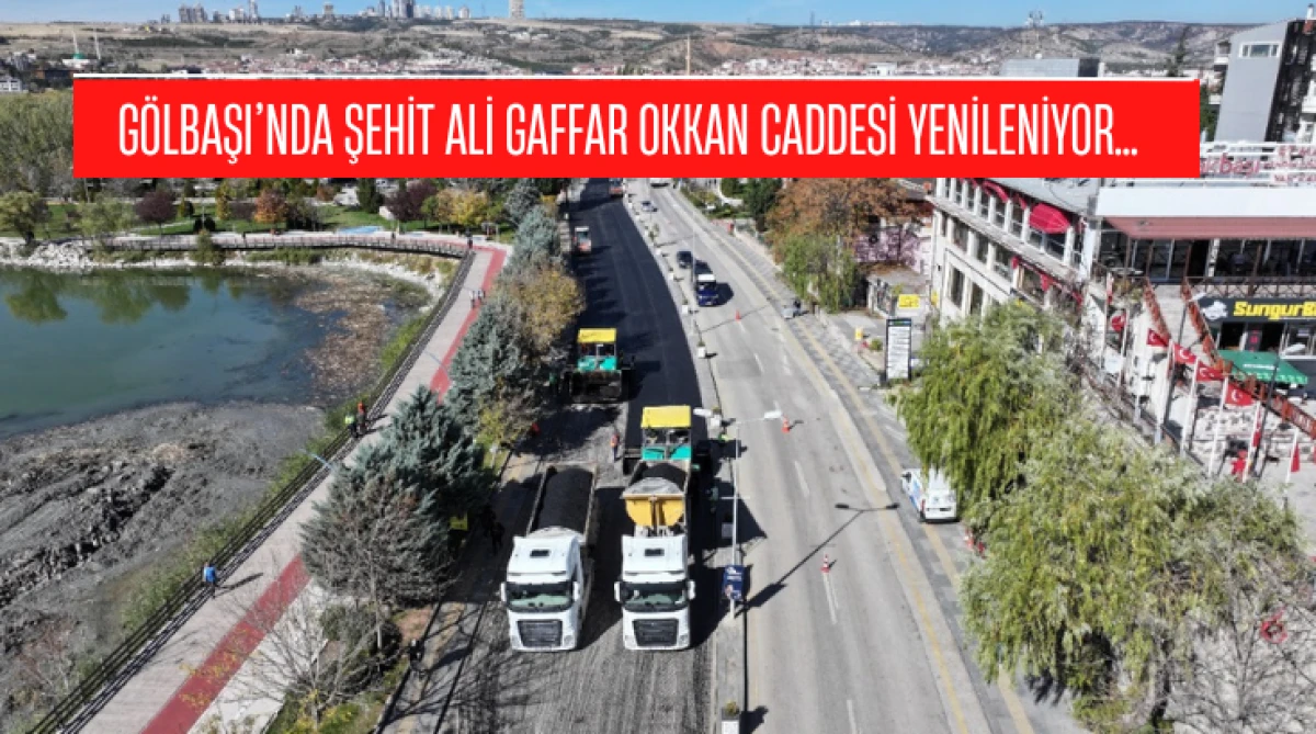 Gölbaşı’nda Şehit Ali Gaffar Okkan Caddesi yenileniyor...