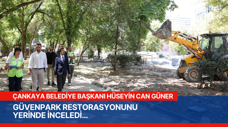 Hüseyin Can Güner, Güvenpark restorasyonunu yerinde inceledi…
