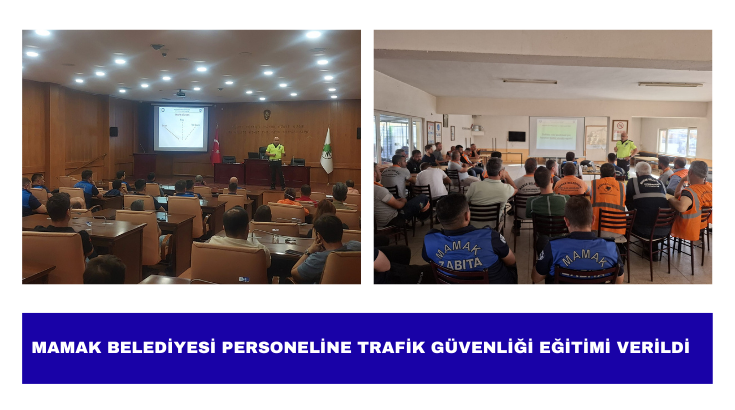 Mamak Belediyesi personeline Trafik Güvenliği Eğitimi verildi...