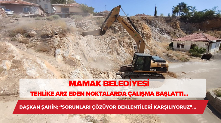 Mamak Belediyesi tehlike arz eden noktalarda çalışma başlattı...  Başkan Şahin; “Sorunları çözüyor beklentileri karşılıyoruz”...