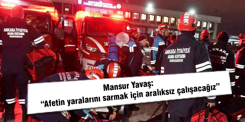 Mansur Yavaş: &ldquo;Afetin yaralarını sarmak i&ccedil;in aralıksız &ccedil;alışacağız&rdquo;