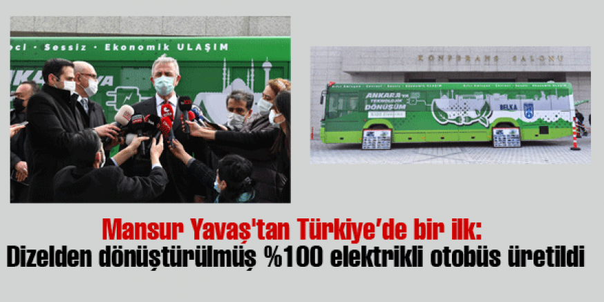 Mansur Yavaş'tan Türkiye’de bir ilk: Dizelden dönüştürülmüş %100 elektrikli otobüs üretildi