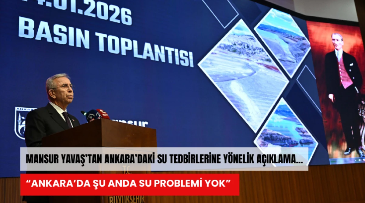 Mansur Yavaş&rsquo;tan Ankara&rsquo;daki su tedbirlerine y&ouml;nelik a&ccedil;ıklama... &ldquo;Ankara&rsquo;da şu anda su problemi yok&rdquo;