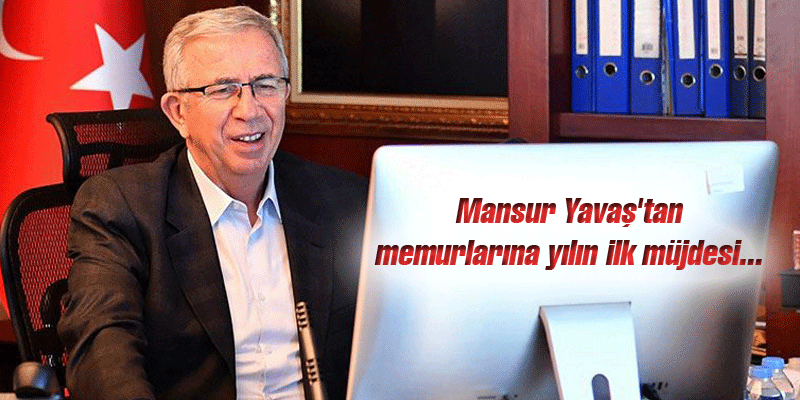 Mansur Yavaş'tan memurlarına yılın ilk müjdesi...