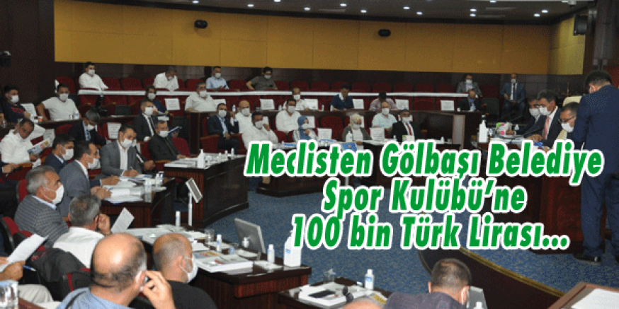 Meclisten Gölbaşı Belediye Spor Kulübü’ne 100 bin Türk Lirası…
