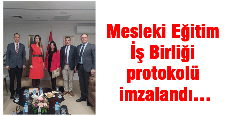 Mesleki Eğitim İş Birliği protokolü imzalandı…