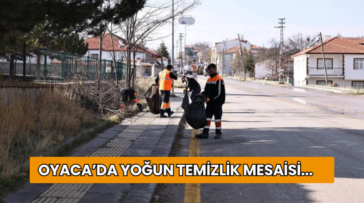 Oyaca’da Yoğun Temizlik Mesaisi...