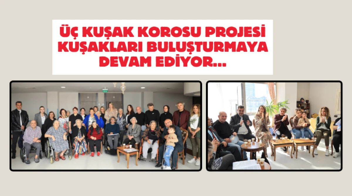 Üç Kuşak Korosu Projesi kuşakları buluşturmaya devam ediyor...