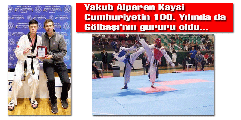 Yakub Alperen Kaysi Cumhuriyetin 100. Yılında da Gölbaşı'nın gururu oldu...