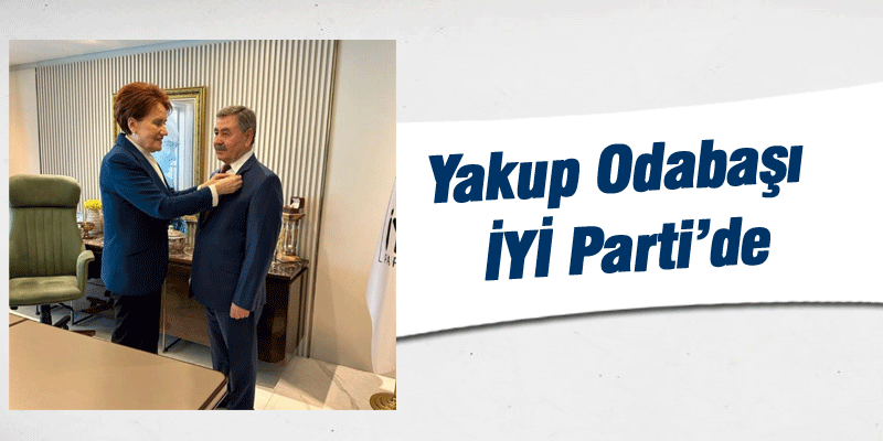 Yakup Odabaşı İYİ Parti’de