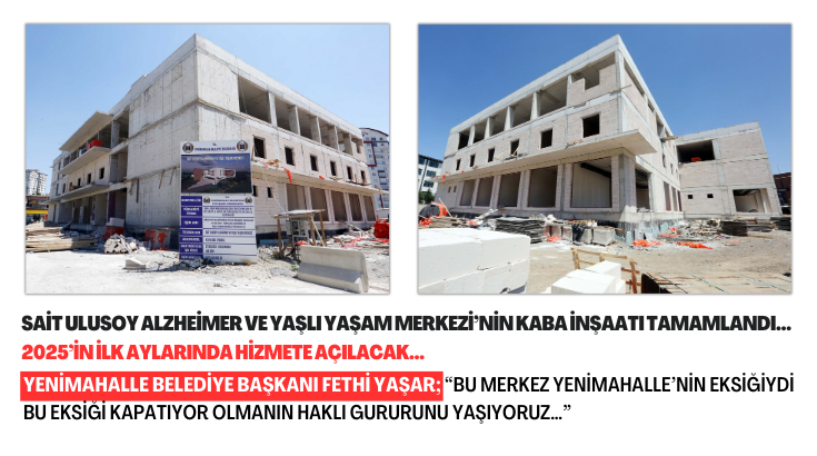 Yenimahalle Sait Ulusoy Alzheimer ve Yaşlı Yaşam Merkezi’nin kaba inşaatı tamamlandı…