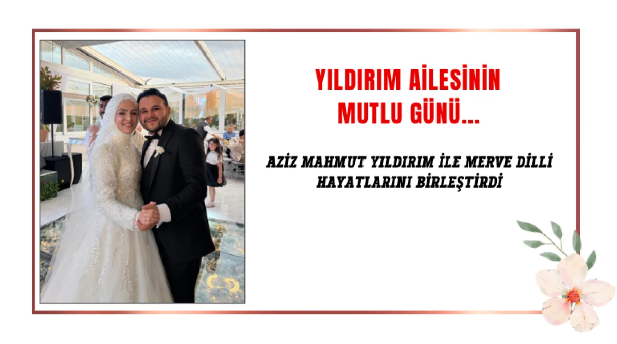 Yıldırım Ailesinin Mutlu G&uuml;n&uuml;... 