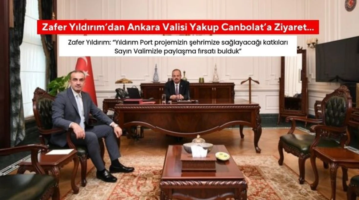 Zafer Yıldırım&rsquo;dan Ankara Valisi Yakup Canbolat&rsquo;a Ziyaret